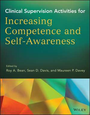 Clinical Supervision Activities for Increasing Competence and Self–Awareness de RA Bean