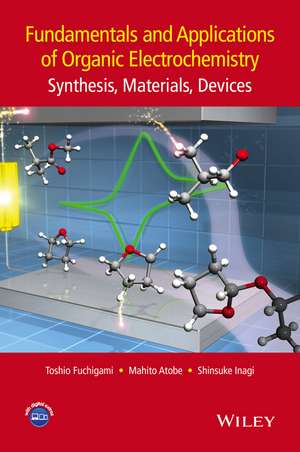 Fundamentals and Applications of Organic Electrochemistry – Synthesis, Materials, Devices de T Fuchigami