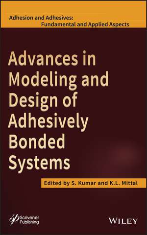 Advances in Modeling and Design of Adhesively Bonded Systems de S. Kumar