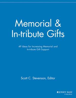 Memorial & In–tribute Gifts – 49 Ideas for Increasing Memorial and In–tribute Gift Support de . MGR