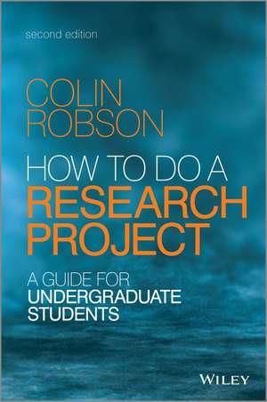 How to do a Research Project 2e – A Guide for Undergraduate Students de C Robson