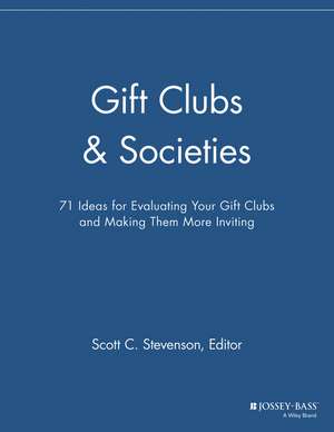 Gift Clubs & Societies – 71 Ideas for Evaluating Your Gift Clubs, Making Them More Inviting de . MMR