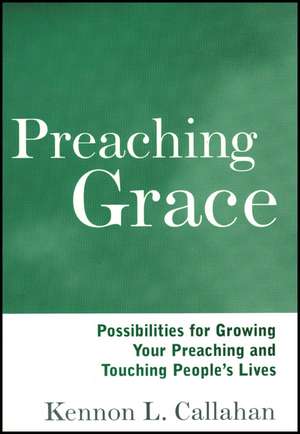 Preaching Grace de Kennon L Callahan