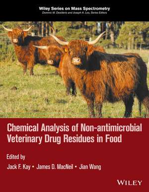 Chemical Analysis of Non–antimicrobial Veterinary Drug Residues in Food de JF Kay