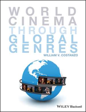 World Cinema Through Global Genres de WV Costanzo