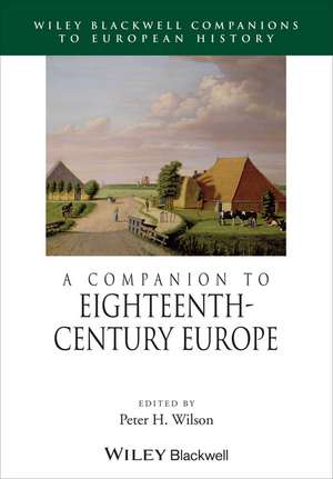 A Companion to Eighteenth–Century Europe de P. Wilson