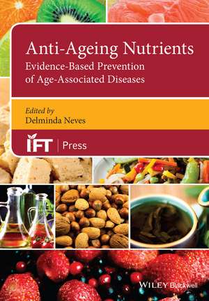 Anti–Ageing Nutrients – Evidence–based Prevention of Age–Associated Diseases de D Neves