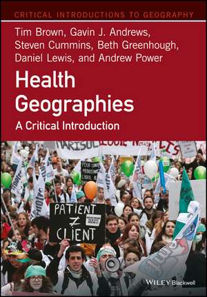 Health Geographies – A Critical Introduction de T Brown