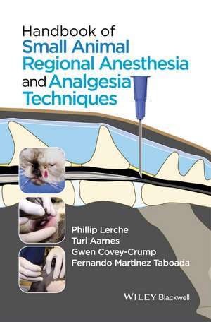 Handbook of Small Animal Regional Anesthesia and Analgesia Techniques de P Lerche