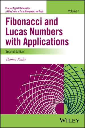 Fibonacci and Lucas Numbers with Applications, Volume One, Second Edition de T Koshy