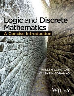 Logic and Discrete Mathematics - A ConciseIntroduction de Willem Conradie