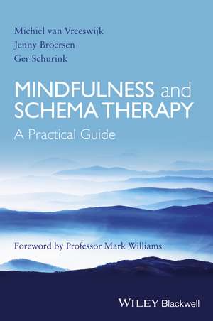 Mindfulness and Schema Therapy – A Practical Guide de M van Vreeswijk