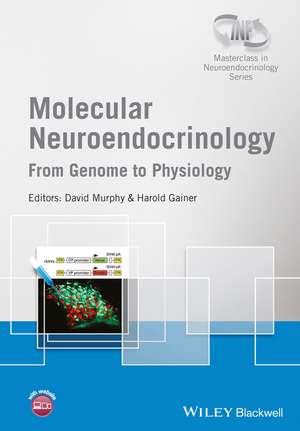 Molecular Neuroendocrinololgy – From Genome to Physiology de D. Murphy