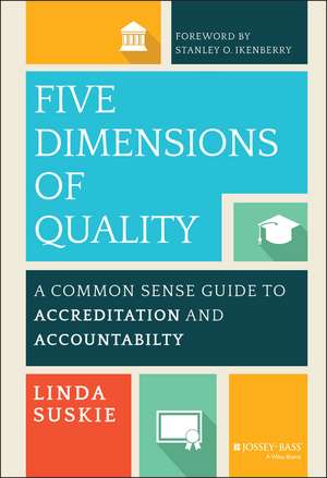 Five Dimensions of Quality – A Common Sense Guide to Accreditation and Accountability de L Suskie