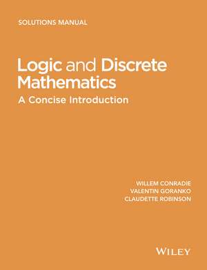 Logic and Discrete Mathematics – A Concise Introduction, Solutions Manual de W Conradie