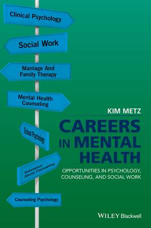 Careers in Mental Health – Opportunities in Psychology, Counselling and Social Work de K Metz