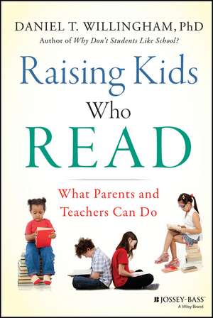 Raising Kids Who Read – What Parents and Teachers Can Do de DT Willingham