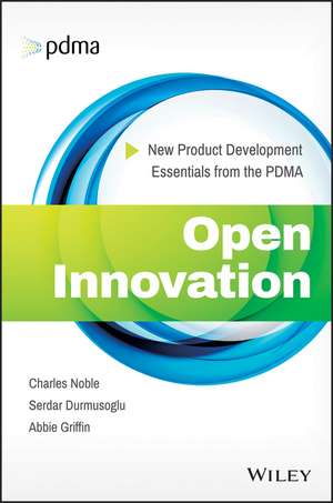 Open Innovation: New Product Development Essentials from the PDMA de Abbie Griffin