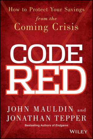 Code Red – How to Protect Your Savings From the Coming Crisis de JF Mauldin