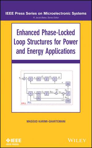 Enhanced Phase–Locked Loop Structures for Power and Energy Applications de M Karimi–Ghartema