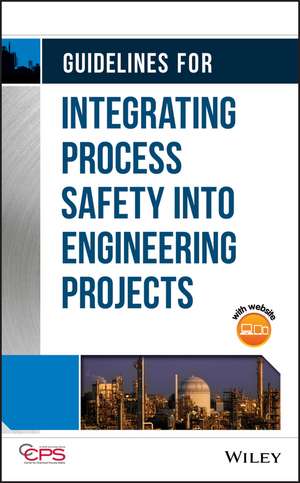 Guidelines for Integrating Process Safety into Engineering Projects de CCPS