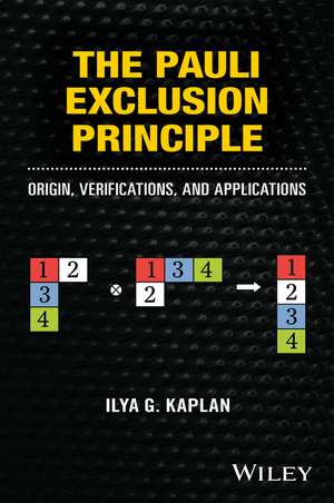 The Pauli Exclusion Principle – Origin, Verifications, and Applications de I Kaplan