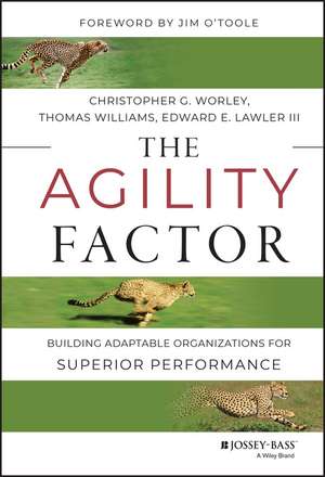 The Agility Factor – Building Adaptable Organizations for Superior Performance de CG Worley