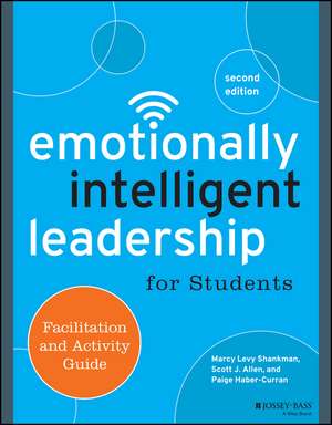 Emotionally Intelligent Leadership for Students – Facilitation and Activity Guide 2e de M Shankman