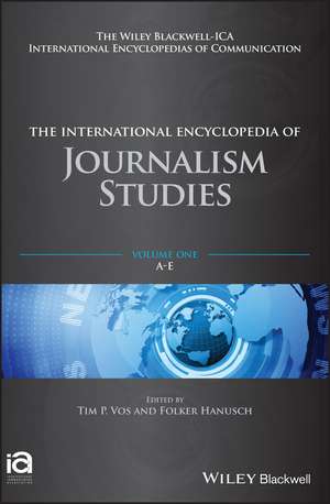 The International Encyclopedia of Journalism Studies de Tim P. Vos