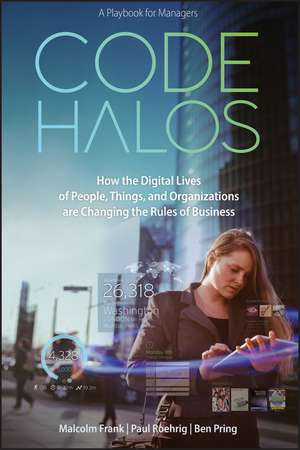 Code Halos: How the Digital Lives of People, Things, and Organizations are Changing the Rules of Business de Malcolm Frank