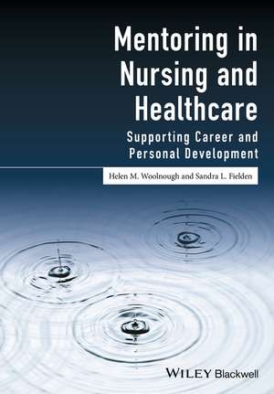 Mentoring in Nursing and Healthcare – Supporting career and personal development de HM Woolnough