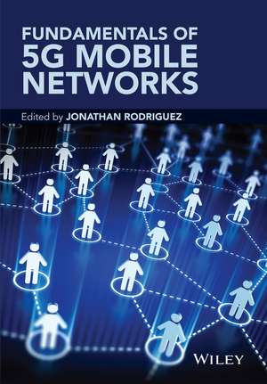 Fundamentals of 5G Mobile Networks de J Rodriguez