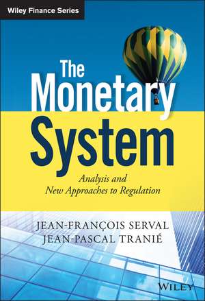 The Monetary System: Analysis and New Approaches to Regulation de Jean–Fran&ccedil;ois Serval