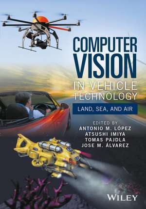 Computer Vision in Vehicle Technology: Land, Sea, and Air de Antonio M. L&oacute;pez