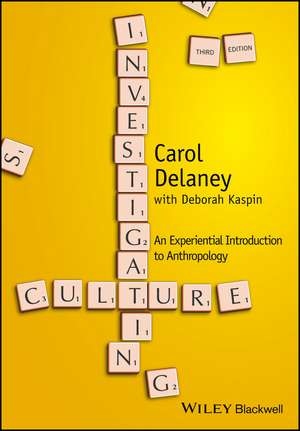 Investigating Culture – An Experiential Introduction to Anthropology 3e de C Delaney