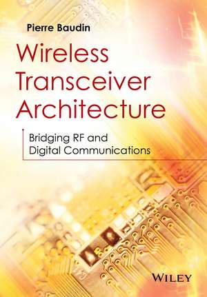 Wireless Transceiver Architecture – Bridging RF and Digital Communications de P Baudin