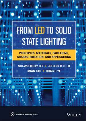 From LED to Solid State Lighting: Principles, Mate rials, Packaging, Characterization, and Applicatio ns de SR Lee