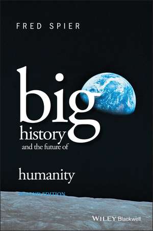 Big History Future Humanity 2e de Fred Spier