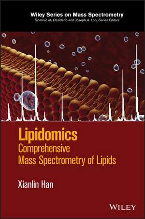 Lipidomics – Comprehensive Mass Spectrometry of Lipids de X Han