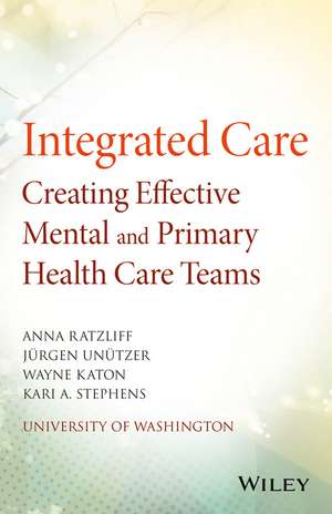 Creating Effective Mental and Primary Health Care Teams de A Ratzliff