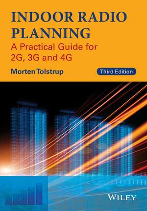 Indoor Radio Planning – A Practical Guide for 2G, 3G and 4G, Third Edition de M Tolstrup