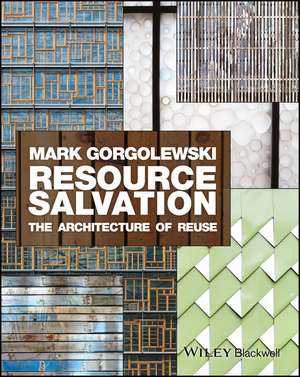 Resource Salvation – The Architecture of Reuse de M Gorgolewski