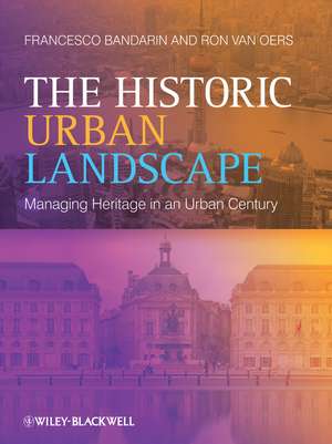 The Historic Urban Landscape – Managing Heritage in an Urban Century de F Bandarin