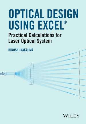 Optical Design Using Excel – Practical Calculations for Laser Optical Systems de H Nakajima