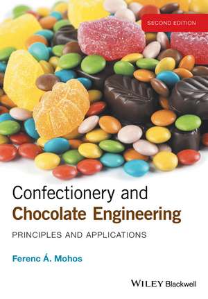 Confectionery and Chocolate Engineering: Principles and Applications de Ferenc A. Mohos