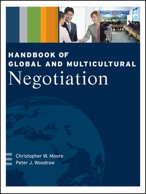 Handbook of Global and Multicultural Negotiation de CW Moore