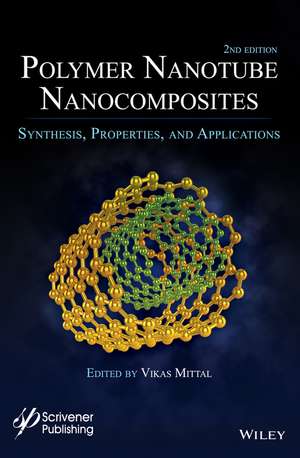 Polymer Nanotube Nanocomposites – Synthesis, Properties and Applications 2e de V Mittal