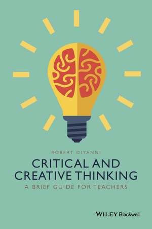 Critical and Creative Thinking – A Brief Guide for Teachers de DiYanni