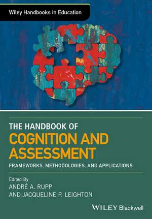 The Wiley Handbook of Cognition and Assessment – Frameworks, Methodologies, and Applications de A Rupp