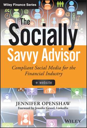 The Socially Savvy Advisor + Website – Compliant Social Media for the Financial Industry de J Openshaw